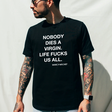 Load image into Gallery viewer, Nobody Dies A Virgin Unisex T Shirt
